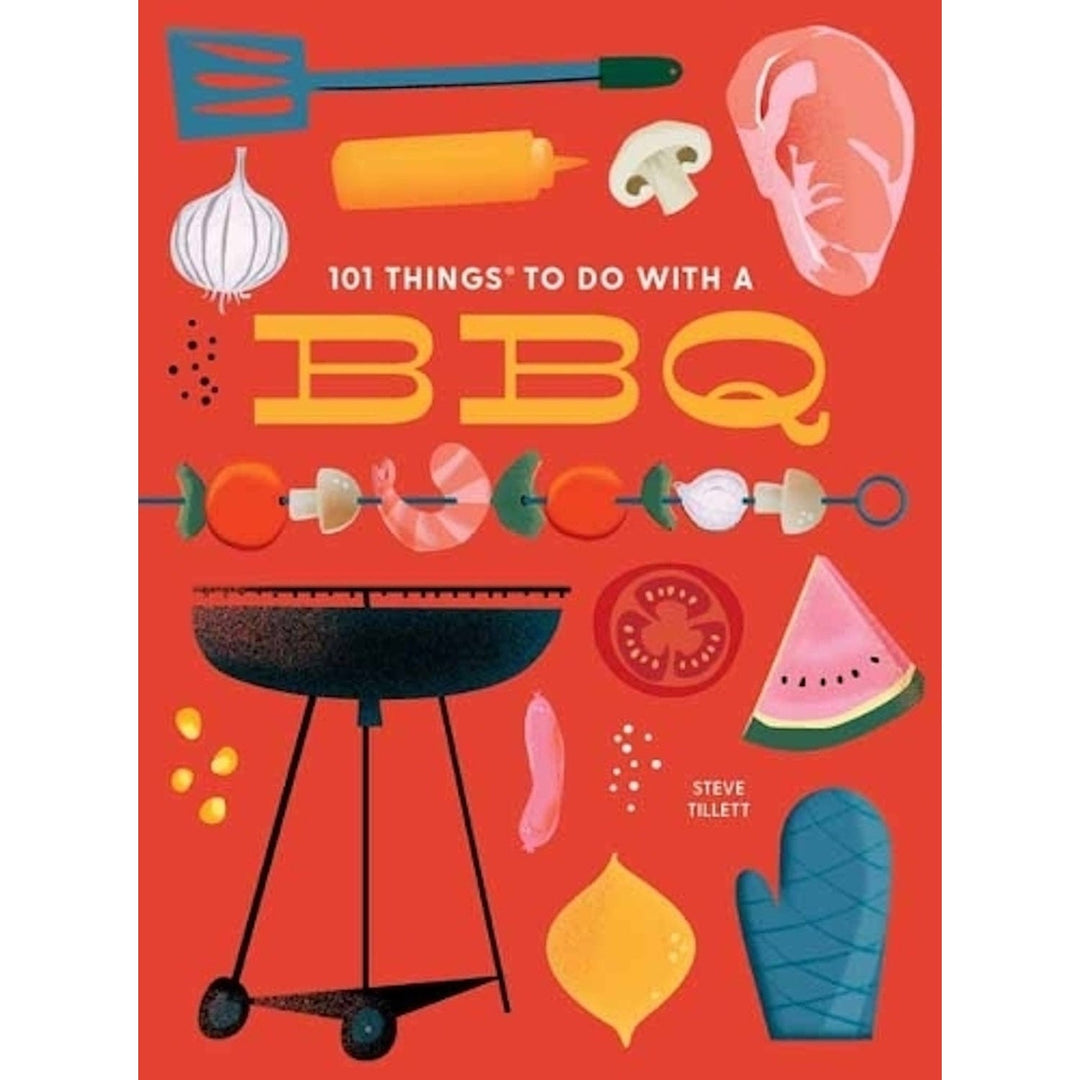 101 Things to Do With a BBQ: New Edition