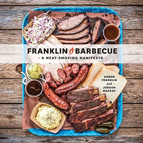 Franklin Barbecue: A Meat-Smoking Manifesto :  A Cookbook