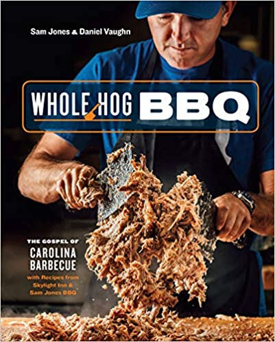 Whole Hog BBQ The Gospel of Carolina Barbecue with Recipes from